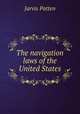 The navigation laws of the United States, Jarvis Patten 