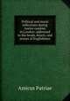 Political and moral reflections during twelve rambles in London: addressed to the heads, hearts, and senses of Englishmen, Amicus Patriae 