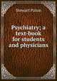 Psychiatry; a text-book for students and physicians, Stewart Paton 