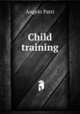 Child training, Angelo Patri 
