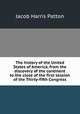 The history of the United States of America, from the discovery of the continent to the close of the first session of the Thirty-fifth Congress, Jacob Harris Patton 