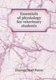 Essentials of physiology for veterinary students, Diarmid Noel Paton 