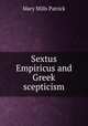 Sextus Empiricus and Greek scepticism, Mary Mills Patrick 