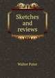 Sketches and reviews, Walter Pater 