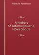 A history of Tatamagouche, Nova Scotia, Frank H. Patterson 