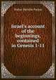 Israel's account of the beginnings, contained in Genesis 1-11, Walter Melville Patton 
