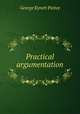Practical argumentation, George Kynett Pattee 