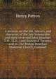 A sermon, on the life, labours, and character, of the late honourable and right-reverend John Strachan D.D., LLD., Lord Bishop of Toronto, and in . the Bishop Strachan Memorial Church, Cornwall, Henry Patton 