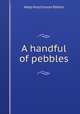 A handful of pebbles, Abby Hutchinson Patton 