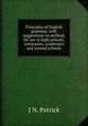 Principles of English grammar, with suggestions on method, for use in high schools, seminaries, academies and normal schools, J N. Patrick 