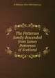 The Patterson family descended from James Patterson of Scotland, D Williams 1824-1892 Patterson 