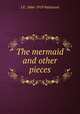The mermaid and other pieces, J E. 1866-1919 Patterson 