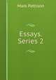Essays. Series 2, Mark Pattison 