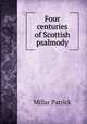 Four centuries of Scottish psalmody, Millar Patrick 