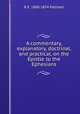 A commentary, explanatory, doctrinal, and practical, on the Epistle to the Ephesians, R E. 1800-1874 Pattison 
