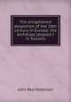 The enlightened despotism of the 18th century in Europe: the Archduke Leopold I in Tuscany, John Rea Patterson 