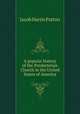 A popular history of the Presbyterian Church in the United States of America, Jacob Harris Patton 