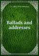 Ballads and addresses, J E. 1866-1919 Patterson 