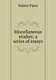 Miscellaneous studies; a series of essays, Walter Pater 