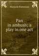 Pan in ambush; a play in one act, Marjorie Patterson 