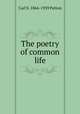 The poetry of common life, Carl S. 1866-1939 Patton 