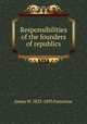 Responsibilities of the founders of republics, James W. 1823-1893 Patterson 