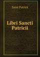 Libri Sancti Patricii, Saint Patrick 