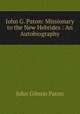 John G. Paton: Missionary to the New Hebrides : An Autobiography, John Gibson Paton 