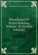 Miscellanea Di Storia Italiana, Volume 10 (Italian Edition), Regia Deputazione Di Storia Patria 