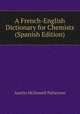 A French-English Dictionary for Chemists (Spanish Edition), Austin McDowell Patterson 