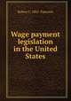 Wage payment legislation in the United States, Robert G. 1882- Paterson 