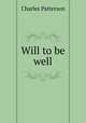 Will to be well, Charles Patterson 