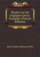 Etudes sur les tragiques grecs: Euripide (French Edition), Henri Joseph Guillaume Patin 