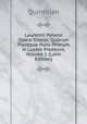 Laurentii Patarol Opera Omnia: Quorum Pleraque Nunc Primum in Lucem Prodeunt, Volume 1 (Latin Edition), Henry S. Frieze 
