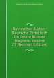 Bayreuther Blatter: Deutsche Zeitschrift Im Geiste Richard Wagners, Volume 25 (German Edition), Allgemeiner Richard Wagner-Verein 
