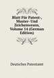 Blatt Fur Patent-, Muster- Und Zeichenwesen, Volume 14 (German Edition), Deutsches Patentamt 