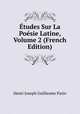 Etudes Sur La Poesie Latine, Volume 2 (French Edition), Henri Joseph Guillaume Patin 