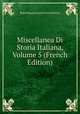 Miscellanea Di Storia Italiana, Volume 5 (French Edition), Regia Deputazione Di Storia Patria 