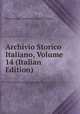 Archivio Storico Italiano, Volume 14 (Italian Edition), Deputazione toscana di storia patria 