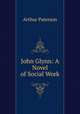 John Glynn: A Novel of Social Work, Arthur Paterson 