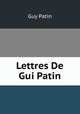 Lettres De Gui Patin, Guy Patin 