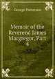 Memoir of the Reverend James Macgregor, Part 4, George Patterson 