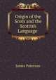 Origin of the Scots and the Scottish Language ., Paterson, James 