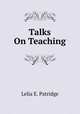 Talks On Teaching, Lelia E. Patridge 
