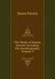 The Works of Symon Patrick: Including His Autobiography, Volume 3, Simon Patrick 