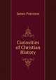 Curiosities of Christian History, Paterson, James 