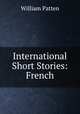 International Short Stories: French, William Patten 