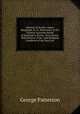 Memoir of the Rev. James Macgregor, D. D., Missionary of the General Associate Synod of Scotland to Pictou, Nova Scotia: With Notices of the . and Religious Condition of the Early Set, George Patterson 
