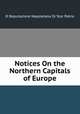 Notices On the Northern Capitals of Europe, R Deputazione Napoletana Di Stor Patria 