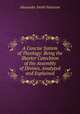 A Concise System of Theology: Being the Shorter Catechism of the Assembly of Divines, Analyzed and Explained, Alexander Smith Paterson 